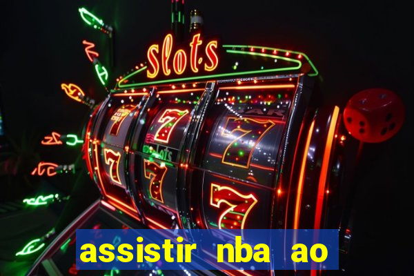 assistir nba ao vivo multicanais